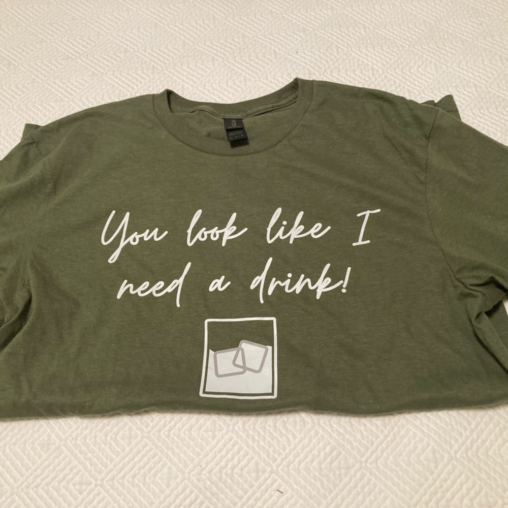 Men’s/women’s Gildan t-shirt “You look like I need a drink”
